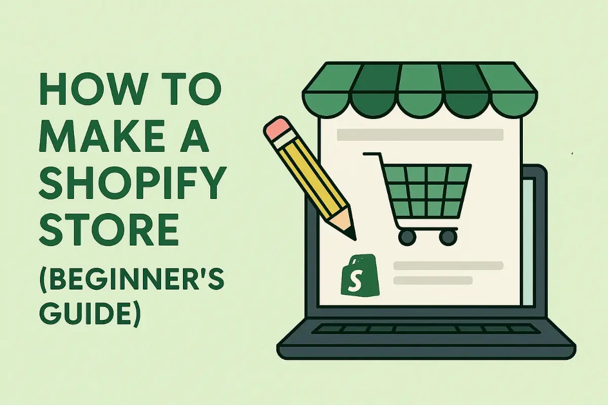 How to Make a Shopify Store (Beginner’s Guide)