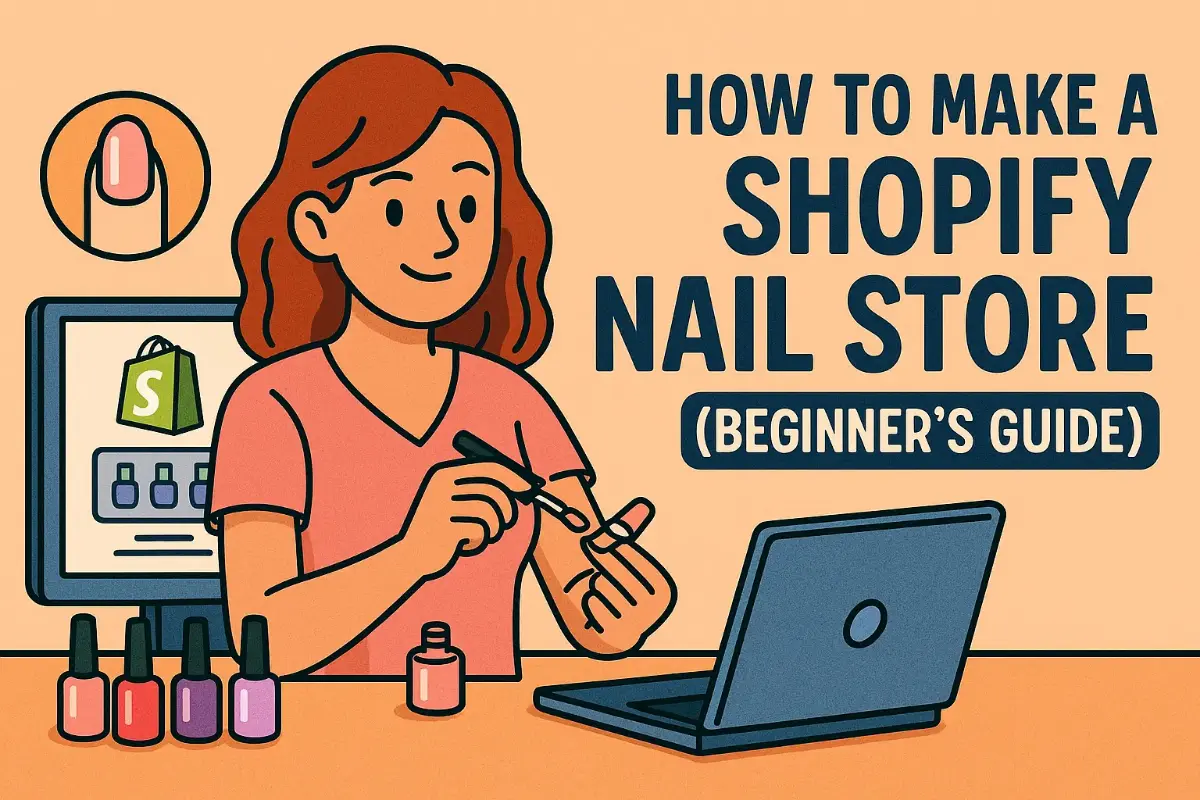 How to Make a Shopify Nail Store (Beginner’s Guide)